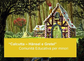 “Calcutta – Hänsel e Gretel” Comunità Educativa per minori