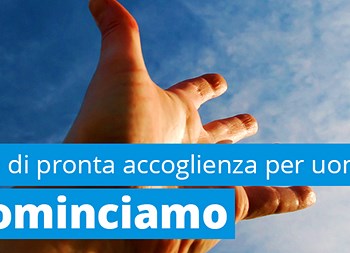 “Ricominciamo” Centro di pronta accoglienza per uomini